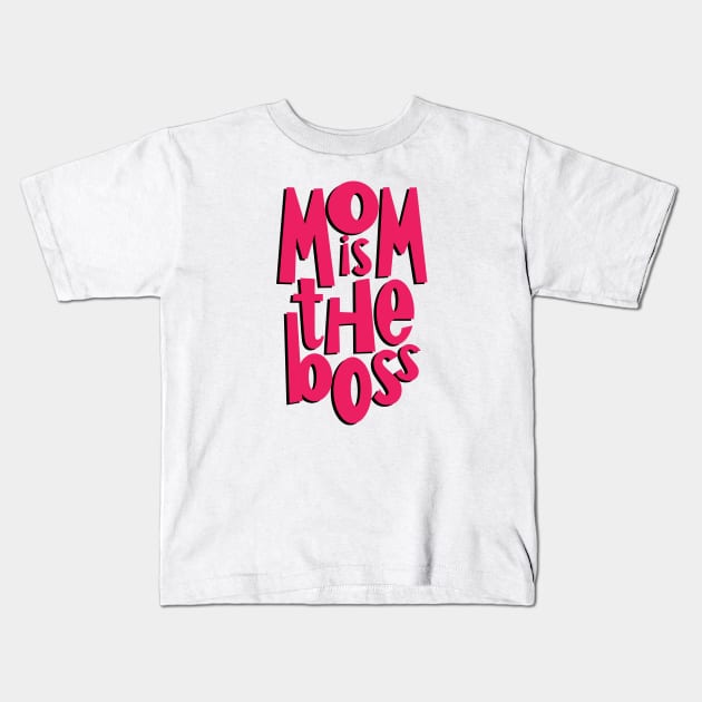 Mom is the boss Kids T-Shirt by AdrianaStore